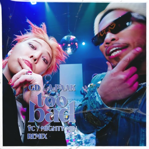 G-DRAGON - TOO BAD (feat.Anderson.Paak)(ŸC & Mighty Min Remix)