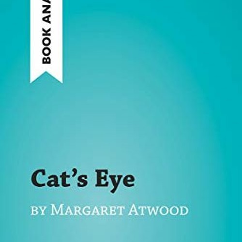 Stream [Free] EBOOK 🗂️ Cat's Eye by Margaret Atwood (Book Analysis