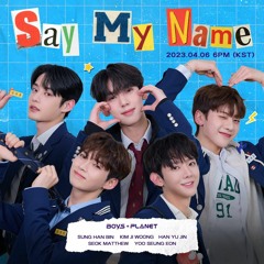 Say My Name - [Say Yes! - STUDIO ver] ~ BOYS PLANET