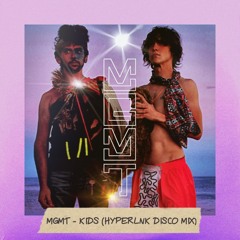 MGMT - KIDS (HYPERLNK DISCO MIX)
