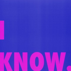 I Know