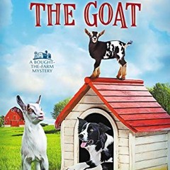[View] KINDLE PDF EBOOK EPUB Don't Rock the Goat (Bought-the Farm Cozy Mystery Book 8