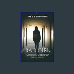 #^Download ❤ Bad Girl: In the bedroom, in the boardroom, in the basement, in the cemetery, on the