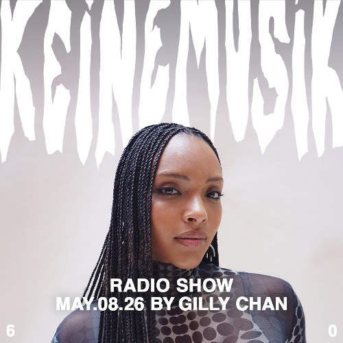 Keinemusik Radio Show by Gilly Chan 08.05.2026