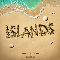 frozy, Tomo -  ISLANDS (Calu Remix)