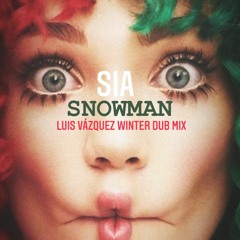 Sia - Snowman (Luis Vazquez Winter Dub Mix) FREE DOWNLOAD