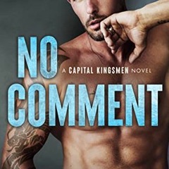 =+ No Comment, A Slow Burn Second Chance Romance, Capital Kingsmen Book 3# =E-reader+