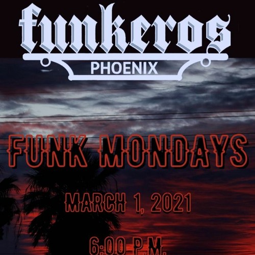 PhoenixFunkeros - FunkMondays - 3/1/2021