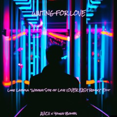 Avicii x Young Bombs - Waiting For Love (Luke LaRosa "Wrong Side Of Love(Over Easy Remix)" Edit)