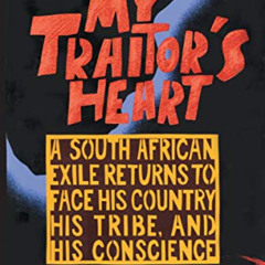 [VIEW] EBOOK 📍 My Traitor's Heart: A South African Exile Returns to Face His Country