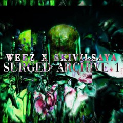 SURGED ARCHIVE 1 ft. skivilsaya (prodvito & 44minutes, Aizen, flyee33 & saya)