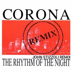 CORONA - THE RHYTHM OF THE NIGHT (JOHN STIZZOLI BOOTLEG)