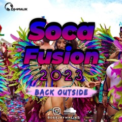 Deejay Malik Presents SOCA FUSION 2023 "Back Outside" Mixtape