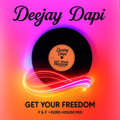 Deejay Dapi ft F & F – Get Your Freedom_Euro-House mix