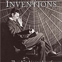 Stream⚡️DOWNLOAD❤️ My Inventions: The Autobiography of Nikola Tesla Complete Edition