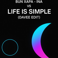 Ina vs Life is Simple (DAVEE Edit)