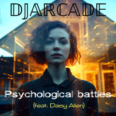 Psychological battles (feat. Daisy Allen)