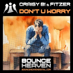 Craigy B! & Fitzer - Don't U Worry *OUT NOW*