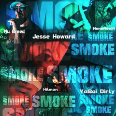 Smoke - Nu Breed - Jesse Howard - YaBoi Dirty - Hitman - NoneRealA OutlawNation