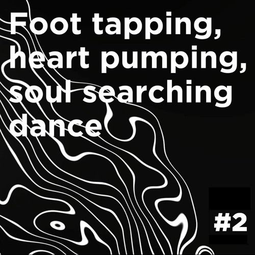 Foot tapping, heart pumping, soul searching dance #002 [May 2023]