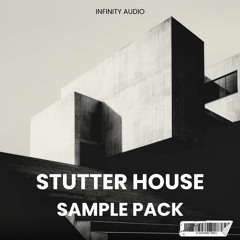 Infinity Audio - Stutter House Sample Pack