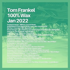 Tom Frankel - 100% WAX | January 2022