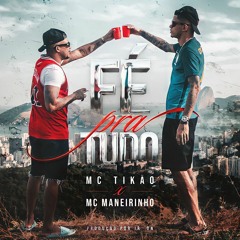 Fé Pra Tudo - MC Tikão e MC Maneirinho (prod. JR ON)