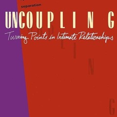 free read✔ Uncoupling: Turning Points in Intimate Relationships