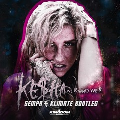 Ke$ha - We R Who We R (Sempa & Klimate Bootleg) (Free Download)