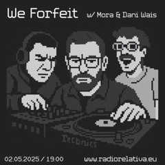 WE FORFEIT @ RR HQ - Dani Wais + Mora