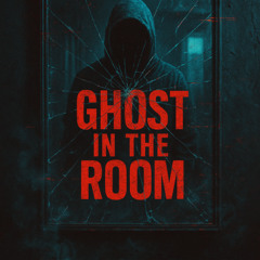Ghost In The Room