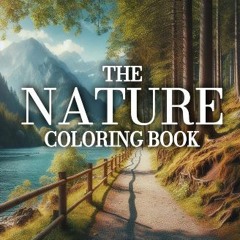 [Ebook] 💖 The Nature Coloring Book, Scenes From Around The World: An Adult Coloring Book Full of L