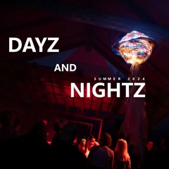 DAYZ and NIGHTZ -  SUMMER 2024  [Part I]