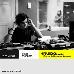 Discos del Espacio: Antonio en +ruido[radio]_03.12.20