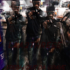 Laa2threee X FreshOutDaGrave