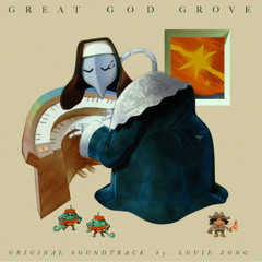 GREAT GOD GROVE (Original Soundtrak By Louie Zong)