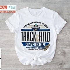 Ncaa Division I Outdoor Track And Field Championships Preliminary Rounds 2024 Shirt