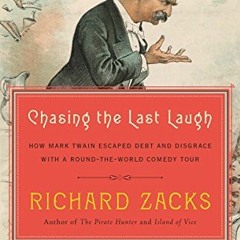 [VIEW] PDF 💌 Chasing the Last Laugh: How Mark Twain Escaped Debt and Disgrace with a