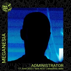 MEGANESIA w. ADMINISTRATOR - 17 June 2022