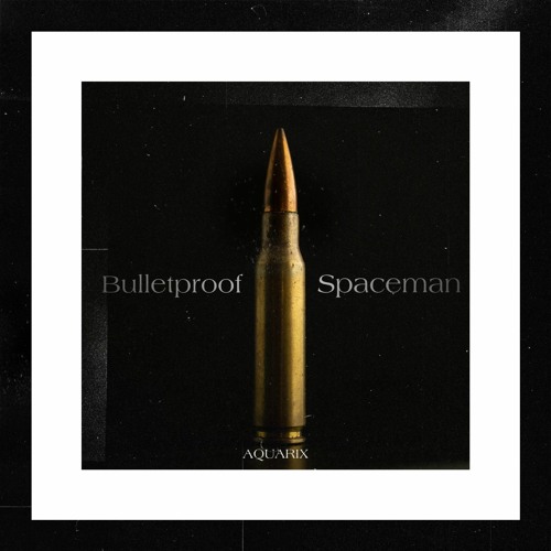 Bulletproof Spaceman (AQUARIX Mashup)(Extended Mix)[FREE DOWNLOAD]