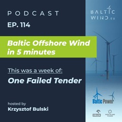 This was a week of One Failed Tender in Baltic Sea Offshore Wind [Episode 114]