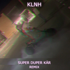 Super Duper Kär (KLNH Dunk Remix)
