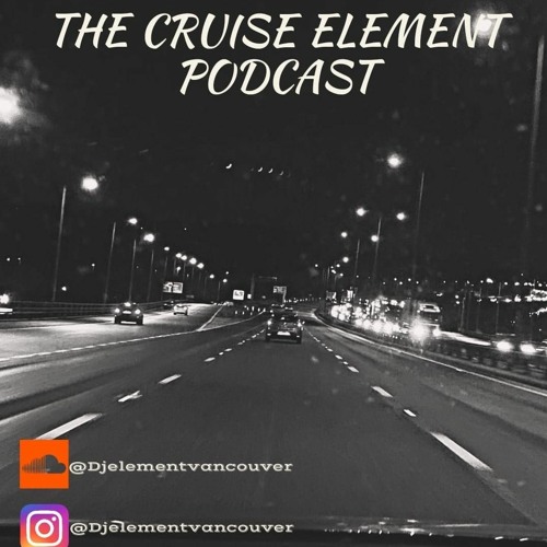 The Cruise Element Podcast | DJ Element Vancouver