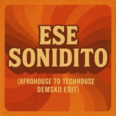 Ese Sonidito (AfroHouse to TechHouse DEMSKO Edit)