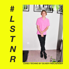 #LSTNR loves techno by Oliver Freilaender