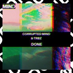 Corrupted Mind & TRBZ - Done (4K FREE DL)