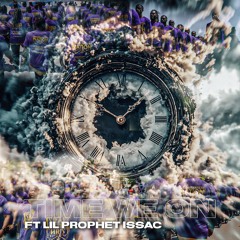 Time We On FT Lil Prophet Isaac
