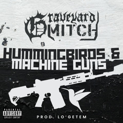 Hummingbirds & Machine Guns (Prod. Lo’Getem)