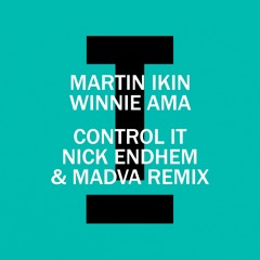 Martin Ikin, Winnie Ama - Control It (Nick Endhem & Madva Remix)