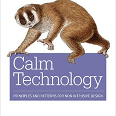 VIEW EPUB ✏️ Calm Technology: Principles and Patterns for Non-Intrusive Design by  Am